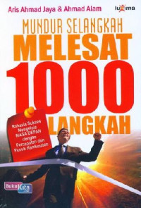 Image of Mundur selangkah melesat 1000 langkah: rahasia sukses mengelola masa depan dengan percepatan dan penuh kenikmatan