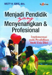 Image of Menjadi pendidik yang menyenangkan dan profesional: implementasi pada pendidikan anak usia dini