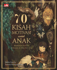 Image of 70+ kisah motivasi untuk anak: membangun perilaku, kebiasaan, dan sikap baik anak