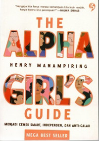 Image of The alpha girl's guide: Menjadi cewek smart, independen, dan anti-galau